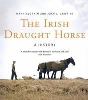 The Irish Draught Horse: A History 190346482X Book Cover