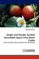 Single and Double Symbol Decodable Space-Time Block Codes 3838337034 Book Cover