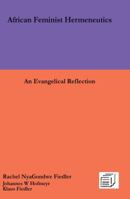 African Feminist Hermeneutics: An Evangelical Reflection 999604520X Book Cover
