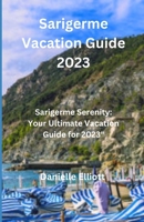 Sarigerme Vacation Guide 2023: Sarigerme" Serenity: Your Ultimate Vacation Guide for 2023" ("Roaming Routes: Unveiling Unforgettable Expeditions") B0CL4YWGG7 Book Cover