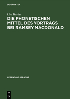 Die Phonetischen Mittel Des Vortrags Bei Ramsey MacDonald 3111167852 Book Cover