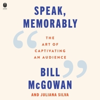 Speak, Memorably: The Art of Captivating an Audience B0DYXNNCST Book Cover