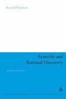 Aristotle and Rational Discovery: Speaking of Nature (Continuum Studies in Ancient Philosophy) 0826496873 Book Cover
