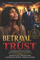 Betrayal of Trust: A Powerful Christian Novel of Love, Sacrifice, Betrayal, Divine Justice, and Restoration B0H9QPJNVW Book Cover