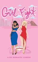 Girl Fight: A UFC Romantic Comedy B0F1DWLNNP Book Cover