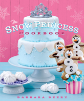 The Snow Princess Cookbook 1939629756 Book Cover