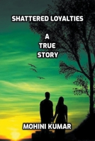 Shattered Loyalties: A True Story B0C5BKP8DX Book Cover