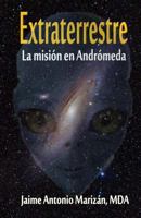 Extraterrestre: La Mision En Andromeda 1536808415 Book Cover