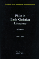 Philo in Early Christian Literature: A Survey (Compendia Rerum Iudaicarum Ad Novum Testamentum. Section 3, Jewish Traditions in Early Christian Lite) 0800628284 Book Cover