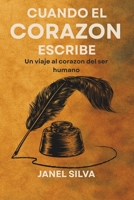 Cuando el corazón escribe: Un viaje al corazón del ser humano (Spanish Edition) 1967995028 Book Cover