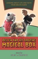 Melvin and His Amazing Magical Box: Lessons about Life and Faith from Melvin Dawg 1973622203 Book Cover