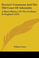 Doctors' Commons and the Old Court of Admiralty: a Short History of the Civilians in England 1014530784 Book Cover
