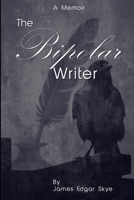 The Bipolar Writer: A Memoir B085DTGLSJ Book Cover
