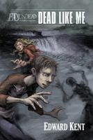 Dead Like Me: Ed Undead:The Chronicles of a Teenage Zombie 1500935980 Book Cover