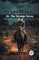 The Texas Hawks Or, The Strange Decoy 936714363X Book Cover
