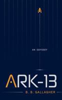 ARK-13: An Odyssey 1530186730 Book Cover