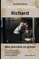 Richard : Mes journées en prison: Série : Mon autre moi - Récit au jour le jour #3 (Série : Mon autre moi - Récit au jour le jour - 3 e-books) (French Edition) B0FM8DJN99 Book Cover