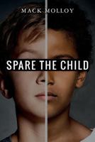 Spare The Child 0692477861 Book Cover