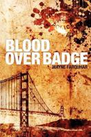 Blood Over Badge 0615359116 Book Cover