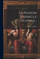 La Passion D'armelle Louanais... 102159248X Book Cover