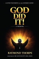 GOD DID IT: A LIVED TESTIMONY OF THE FATHER'S HAND 1953671233 Book Cover
