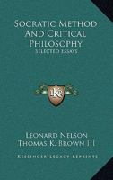 Socratic Method And Critical Philosophy: Selected Essays 1164491032 Book Cover