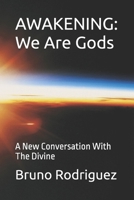 AWAKENING: We Are Gods: A New Conversation With The Divine (The Awakening Series) B0GVDGDBGC Book Cover