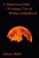 A Most Sorrowful Christmas Tale of Wishes Unfulfilled 0359426115 Book Cover