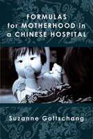 Formulas for Motherhood in a Chinese Hospital 0472130757 Book Cover