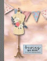 Sewing log book: Large Journal for the sewing lover, machinist, designer or small business to record project work - Floral dress form and bunting on marble background 1092516166 Book Cover