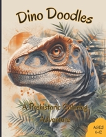 Dino Doodles: A Prehistoric Coloring Adventure B0CT7P75H7 Book Cover