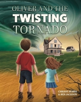 Oliver and the Twisting Tornado (Navigating Natural Disasters) 1988656974 Book Cover