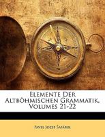 Elemente Der Altböhmischen Grammatik, Volumes 21-22 1141280124 Book Cover