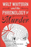 Walt Whitman and the Phrenology of Murder 1724103040 Book Cover
