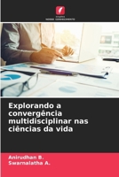 Explorando a convergência multidisciplinar nas ciências da vida (Portuguese Edition) 6207687418 Book Cover