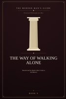 The Way of Walking Alone: Musashi and the Modern Man's Guide to Self-Mastery B0HFNDLJZR Book Cover
