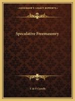 Speculative Freemasonry 1425460038 Book Cover