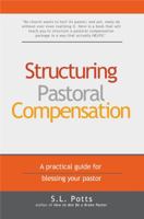 Structuring Pastoral Compensation: A practical guide for blessing your pastor 099947376X Book Cover