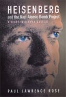 Heisenberg and the Nazi Atomic Bomb Project, 1939-1945: A Study in German Culture 0520229266 Book Cover