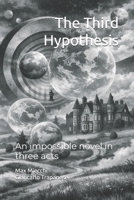The Third Hypothesis: An impossible novel in three acts (Romanzi) B0H3DXNPVY Book Cover