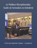 Le Meilleur Réceptionniste: Guide de formation en hôtellerie B0G3QCZYFH Book Cover