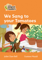 Collins Peapod Readers – Level 4 – We Sang to your Tomatoes 0008398186 Book Cover