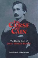 The Curse of Cain: The Untold Story of John Wilkes Booth 0982760930 Book Cover