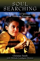 Soul Searching: The Religious and Spiritual Lives of American Teenagers 019518095X Book Cover