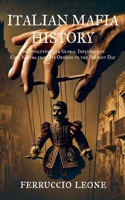 ITALIAN MAFIA HISTORY The Evolution and Global Influence of Cosa Nostra from Its Origins to the Present Day B0DZ14JKCW Book Cover