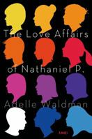 The Love Affairs of Nathaniel P. 0805097457 Book Cover