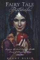 Fairy Tale Rituals: Engage the Dark, Eerie & Erotic Power of Familiar Stories 0738723053 Book Cover