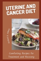 UTERINE AND CANCER DIET: Comforting Recipes for Treatment and Recovery B0BCRXDQFT Book Cover