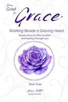 From Grief to Grace: Walking Beside a Grieving Heart B0GVT53SKG Book Cover