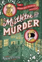 Murder Most Unladylike Mystery: Mistletoe and Murder 1481489135 Book Cover